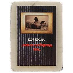 ... radilo se o preživljavanju, tada.... Igor Rogina