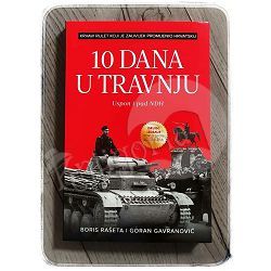 10 dana u travnju: Uspon i pad NDH  Boris Rašeta i Goran Gavranović