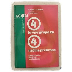 4 krvne grupe za 4 načina prehrane Peter J. D'Adamo, Catherine Whitney 