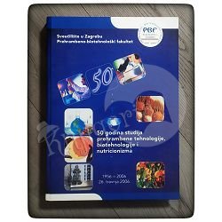 50 Godina studija prehrambene tehnologije, biotehnologije i nutricionizma: 1956.-2006
