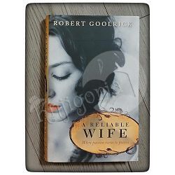 A Reliable Wife Robert Goolrick