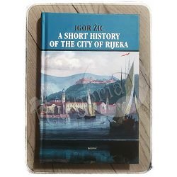 A short history of the city of Rijeka Igor Žic