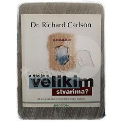 A što je s velikim stvarima? Richard Carlson