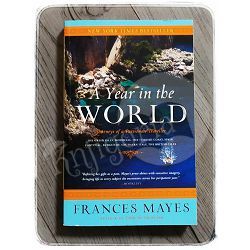 A Year in the World: Journeys of A Passionate Traveller Frances Mayes