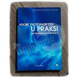 Adobe photoshop CS3 u praksi: 100 najvažnijih postupaka Chris Orwig