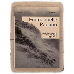 Adolescenti trogloditi Emmanuelle Pagano / otpis