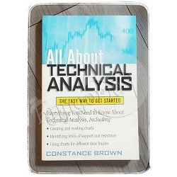 All About Technical Analysis: The Easy Way to Get Started Constance Brown