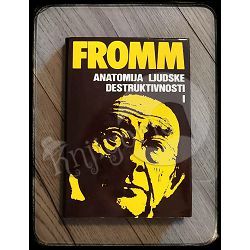 Anatomija ljudske destruktivnosti 1 Erich Fromm