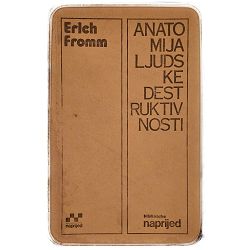 Anatomija ljudske destruktivnosti II. dio  Erich Fromm