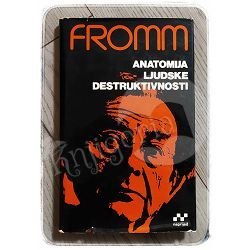 Anatomija ljudske destruktivnosti - Druga knjiga Erich Fromm