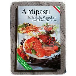 Antipasti: Italienische Vorspeisen und kleine Gerichte