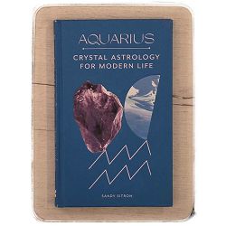 Aquarius: Crystal Astrology for Modern Life Sandy Sitron 