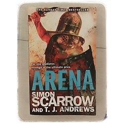 Arena (gladiator) Simon Scarrow, T. J. Andrews