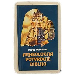 Arheologija potvrđuje Bibliju Drago Obradović