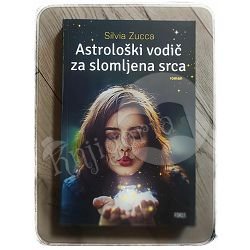 ASTROLOŠKI VODIČ ZA SLOMLJENA SRCA Silvia Zucca 