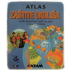 Atlas zaštite okoliša: Veliki ilustrirani vodič za skrb o našem planetu Miles Litvinoff