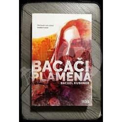 BACAČI PLAMENA Rachel Kushner