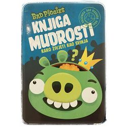 BAD PIGGIES KNJIGA MUDROSTI Kako živjeti kao svinja