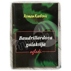 Baudrillardova galaksija: ogledi Roman Karlović