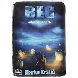 Beg: od sebe - ka sebi Marko Krstić