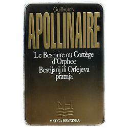 Bestijarij Ili Orfejeva pratnja = Le Bestiaire ou cortege d’Orphée Guillaume Apollinaire