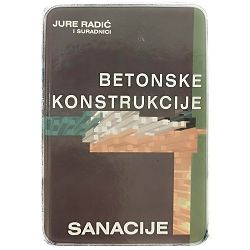 Betonske konstrukcije 4 - Sanacije Jure Radić