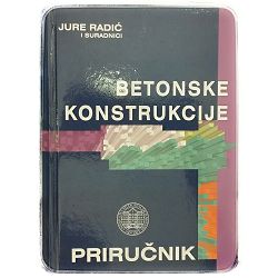 Betonske konstrukcije: priručnik Jure Radić