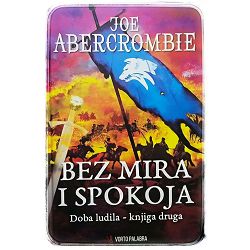 Bez mira i spokoja doba ludila - knjiga druga Joe Abercrombie