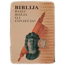 Biblija riječ božja ili čovječja? 