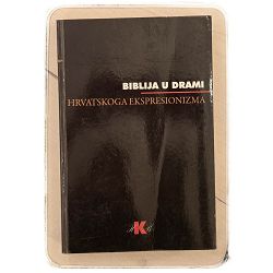 Biblija u drami hrvatskoga ekspresionizma, svezak prvi Ivica Matičević / otpis