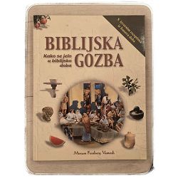 BIBLIJSKA GOZBA - Kako se jelo u biblijsko doba Miriam Feinberg Vamosh / otpis