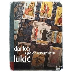 Bijeg od budućnosti Darko Lukić