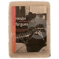Bila sam iza tebe Nicolas Fargues / otpis
