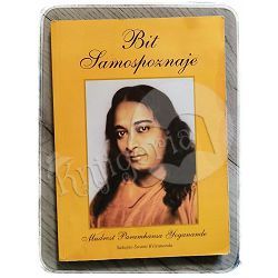 Bit samospoznaje: mudrost Paramhansa Yoganande Swami Kriyananda