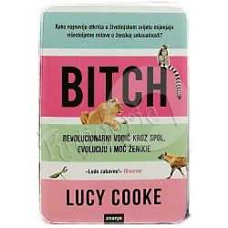 Bitch: revolucionarni vodič kroz spol, evoluciju i moć žen(k)e Lucy Cooke
