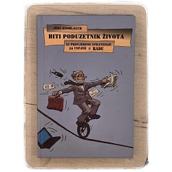 Biti poduzetnik života : 33 provjerene strategije za uspjeh u radu Jorg Knoblauch