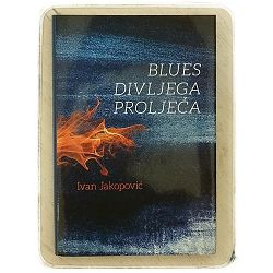 Blues divljega proljeća Ivan Jakopović