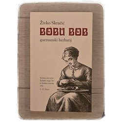 Bobu bob - gurmanski herbarij Živko Skračić