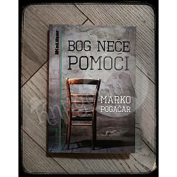 BOG NEĆE POMOĆI Marko Pogačar 