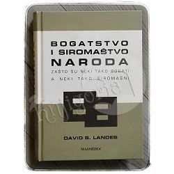 Bogatstvo i siromaštvo naroda: zašto su neki tako bogati, a neki tako siromašni David S. Landes