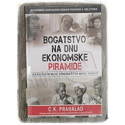 Bogatstvo na dnu ekonomske piramide C.K. Prahalad 