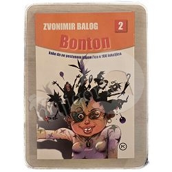 BONTON 2: KAKO DA NE POSTANEM KLIPAN/ICA U 100 LEKCIJICA Zvonimir Balog
