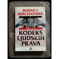 BOSNA I HERCEGOVINA KODEKS LJUDSKIH PRAVA Ahmed Žilić