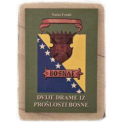 BOSNAE - Dvije drame iz prošlosti Bosne Nasko Frndić