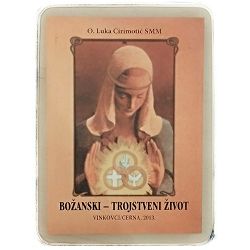 Božanski - Trojstveni život O. Luka Cirimotić SMM