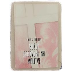 Božji odgovori na molitve Roger J. Morneau
