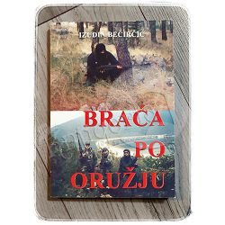 BRAĆA PO ORUŽJU  Izudin Bečirčić 