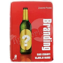 Branding: Kako izgraditi najbolju marku Zvonimir Pavlek