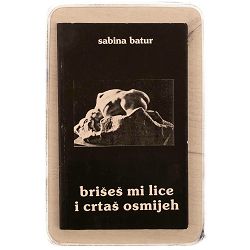 Brišeš mi lice i crtaš osmijeh Sabina Batur