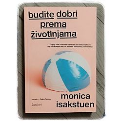 Budite dobri prema životinjama Monica Isakstuen